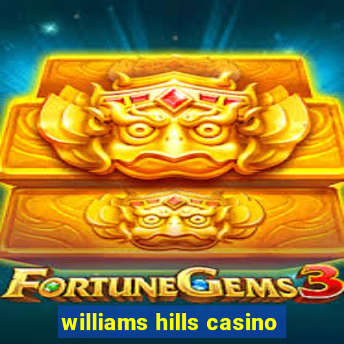 williams hills casino