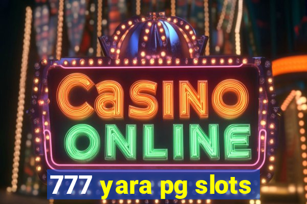 777 yara pg slots