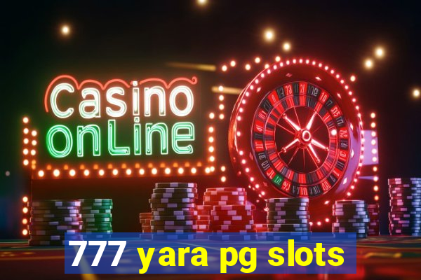 777 yara pg slots