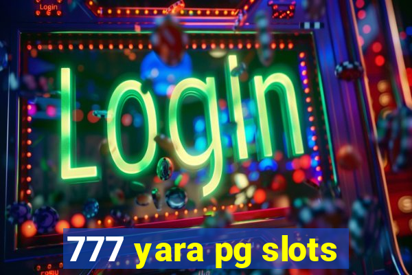 777 yara pg slots