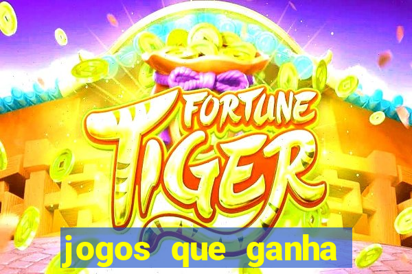 jogos que ganha dinheiro ao se cadastrar