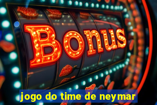 jogo do time de neymar