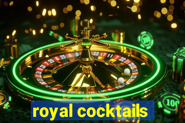 royal cocktails