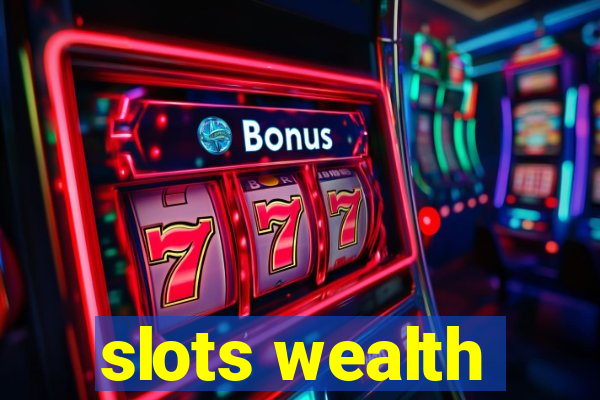 slots wealth