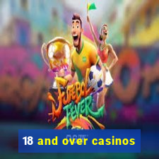 18 and over casinos