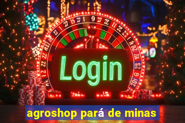 agroshop pará de minas