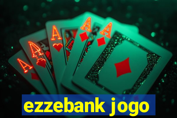 ezzebank jogo