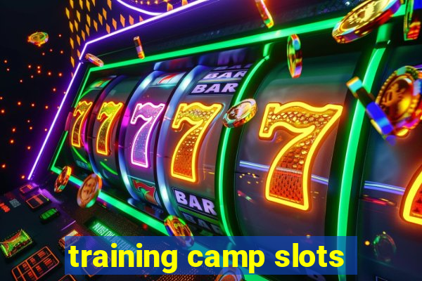 training camp slots