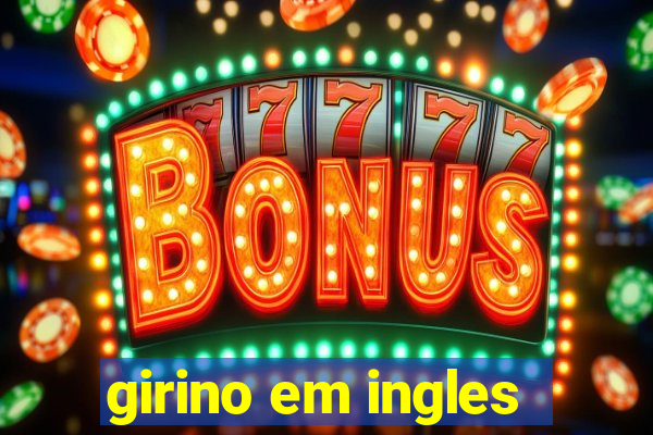 girino em ingles