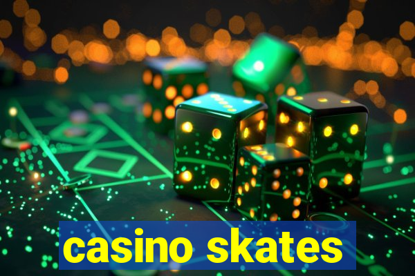 casino skates