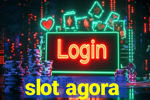 slot agora