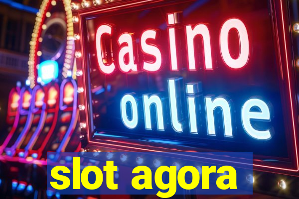 slot agora