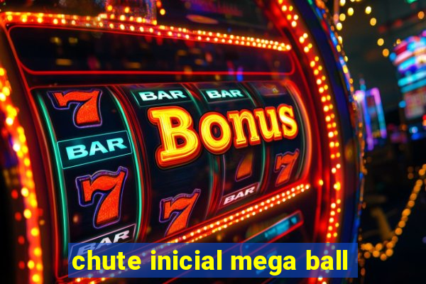 chute inicial mega ball