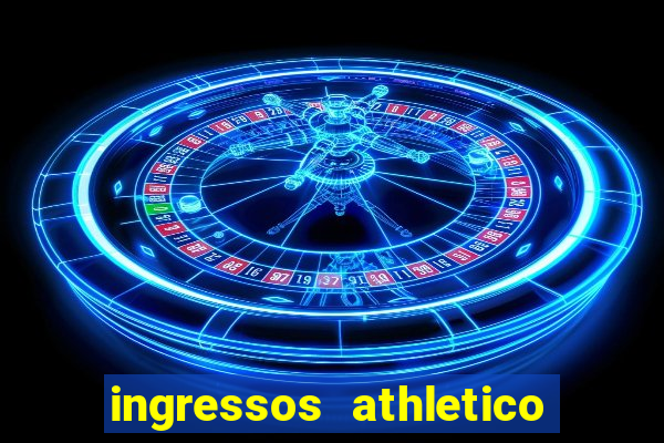 ingressos athletico x flamengo