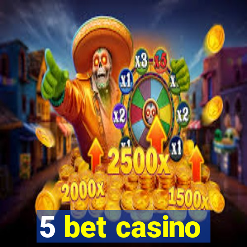 5 bet casino