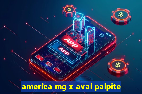 america mg x avai palpite