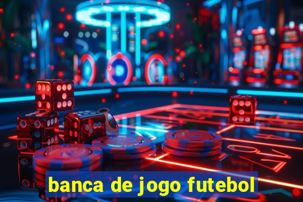 banca de jogo futebol