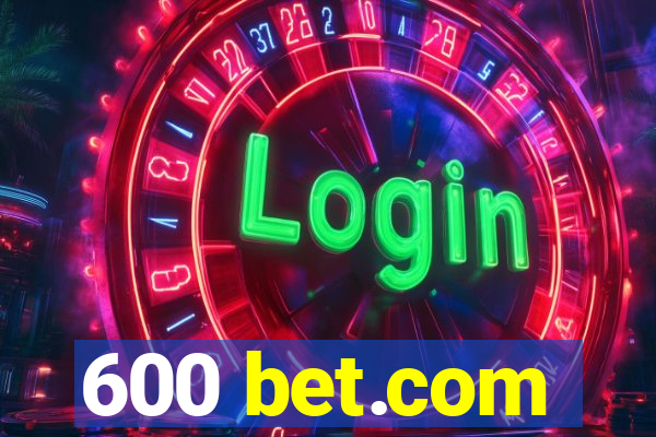 600 bet.com