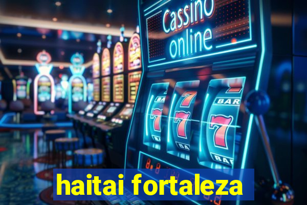 haitai fortaleza