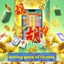 betting game of thrones