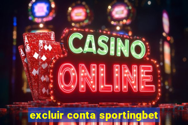 excluir conta sportingbet