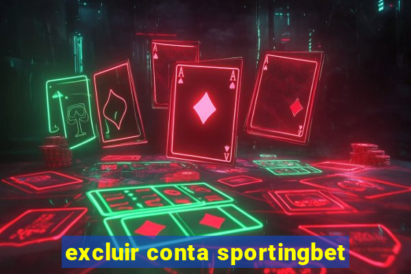 excluir conta sportingbet