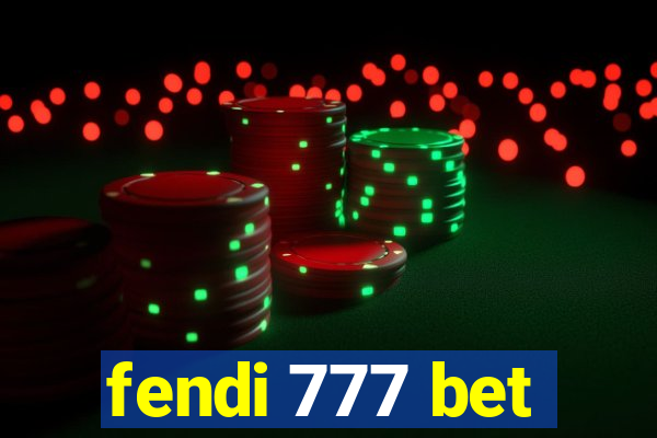 fendi 777 bet