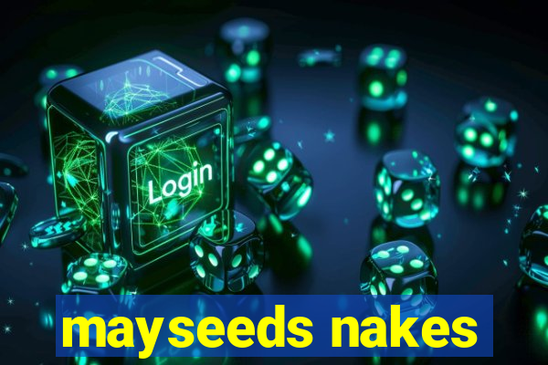 mayseeds nakes