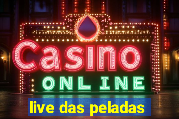 live das peladas