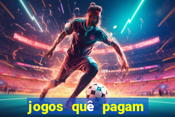 jogos quê pagam dinheiro de verdade