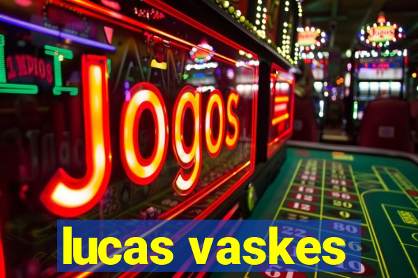 lucas vaskes