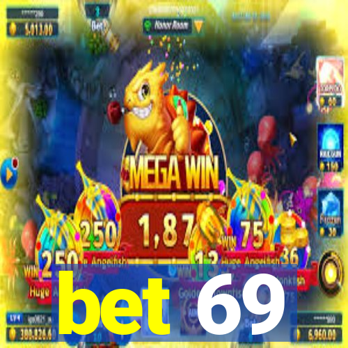 bet 69