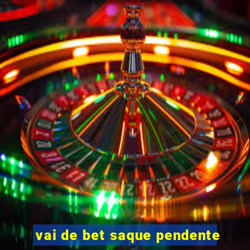 vai de bet saque pendente