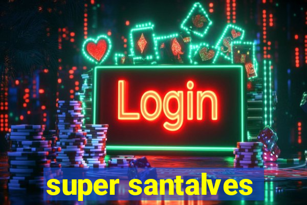 super santalves