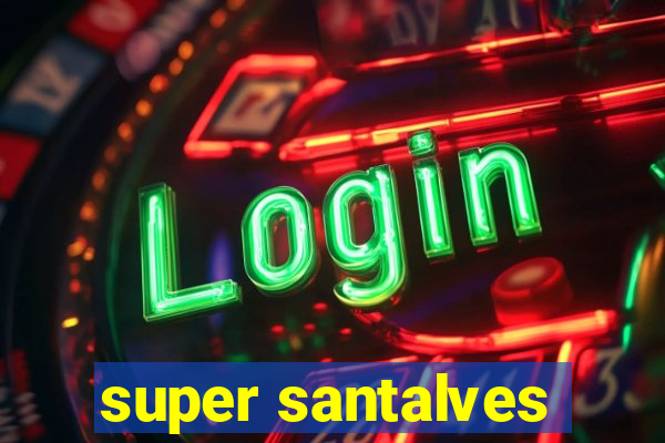 super santalves