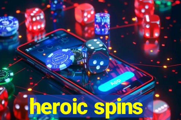 heroic spins