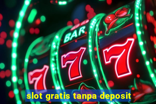 slot gratis tanpa deposit