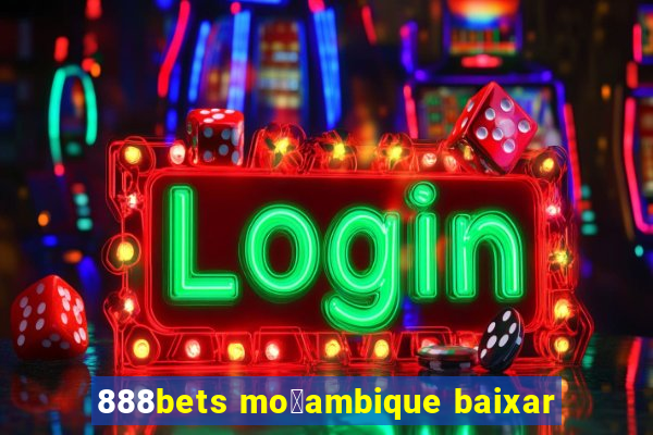 888bets mo莽ambique baixar