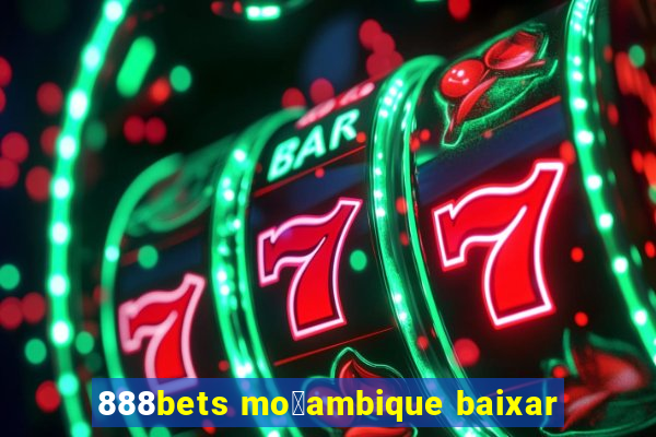 888bets mo莽ambique baixar