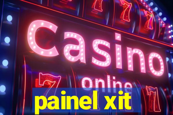 painel xit