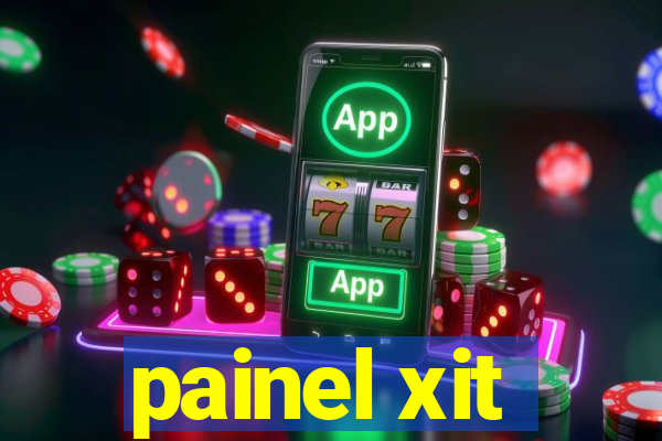 painel xit