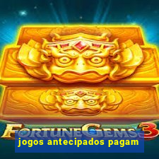 jogos antecipados pagam