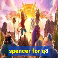 spencer for q8