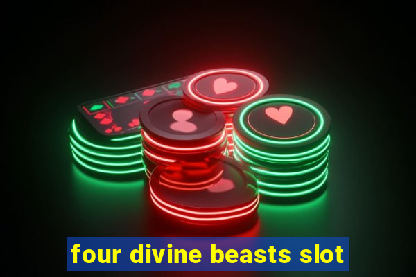 four divine beasts slot