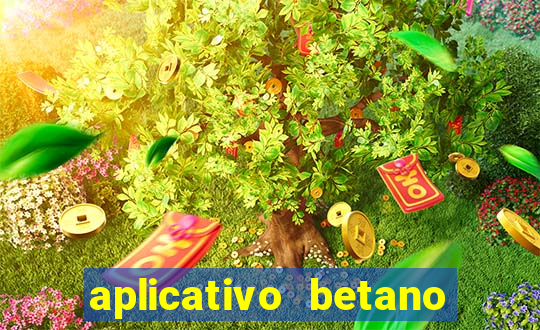 aplicativo betano jogo de aposta