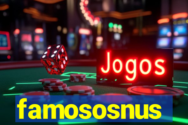 famososnus