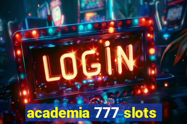 academia 777 slots