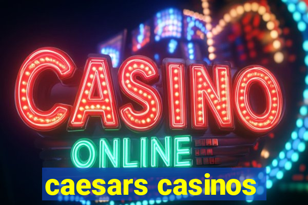 caesars casinos