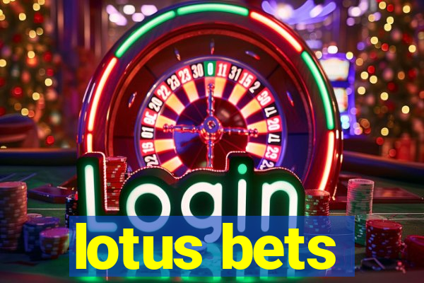 lotus bets