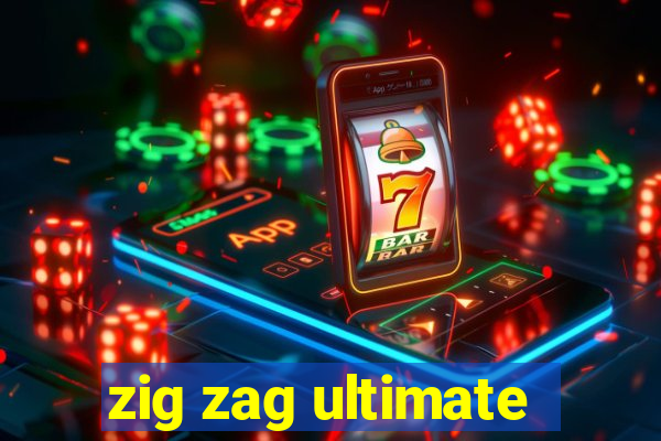 zig zag ultimate